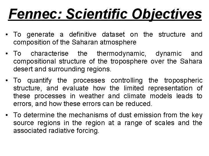 Fennec: Scientific Objectives • To generate a definitive dataset on the structure and composition