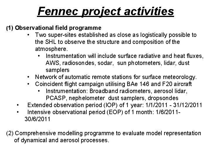 Fennec project activities (1) Observational field programme • Two super-sites established as close as