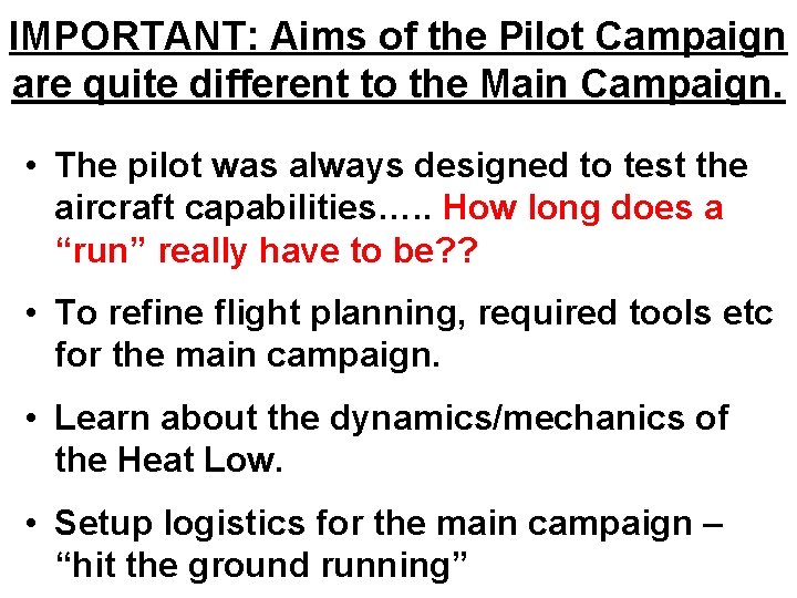 IMPORTANT: Aims of the Pilot Campaign are quite different to the Main Campaign. •