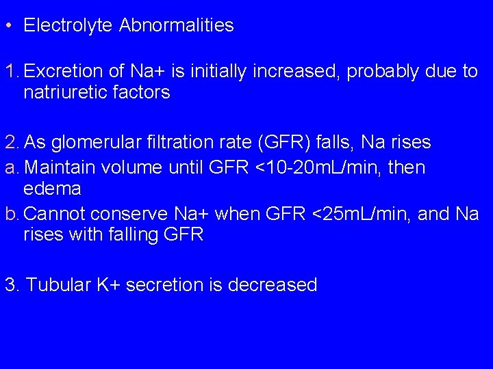 • Electrolyte Abnormalities 1. Excretion of Na+ is initially increased, probably due to • Electrolyte Abnormalities 1. Excretion of Na+ is initially increased, probably due to