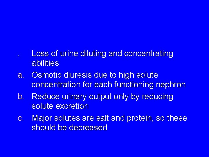 . Loss of urine diluting and concentrating abilities a. Osmotic diuresis due to high . Loss of urine diluting and concentrating abilities a. Osmotic diuresis due to high