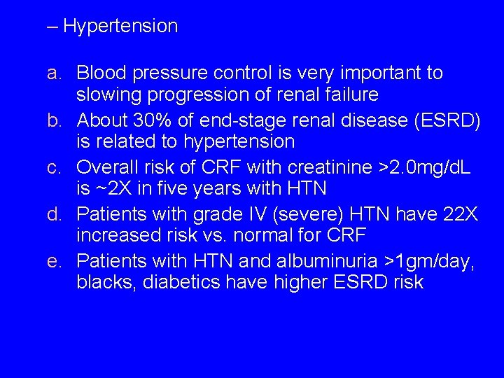 – Hypertension a. Blood pressure control is very important to slowing progression of renal – Hypertension a. Blood pressure control is very important to slowing progression of renal