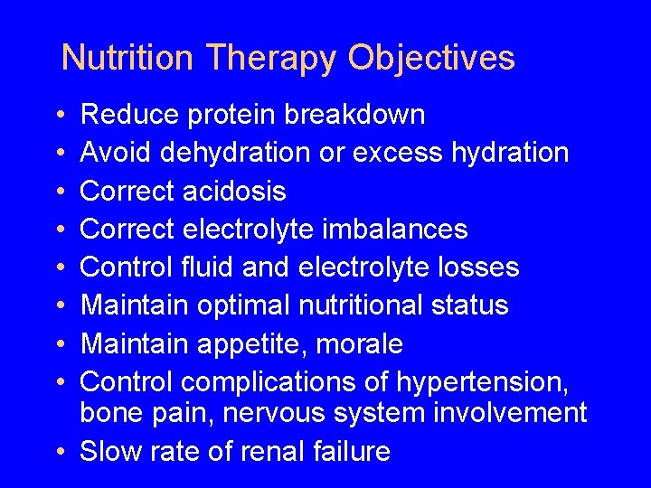 Nutrition Therapy Objectives • • Reduce protein breakdown Avoid dehydration or excess hydration Correct Nutrition Therapy Objectives • • Reduce protein breakdown Avoid dehydration or excess hydration Correct