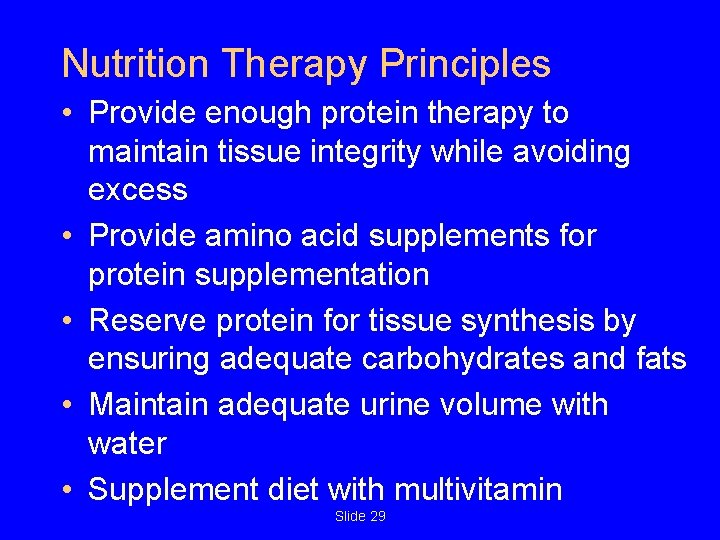 Nutrition Therapy Principles • Provide enough protein therapy to maintain tissue integrity while avoiding Nutrition Therapy Principles • Provide enough protein therapy to maintain tissue integrity while avoiding