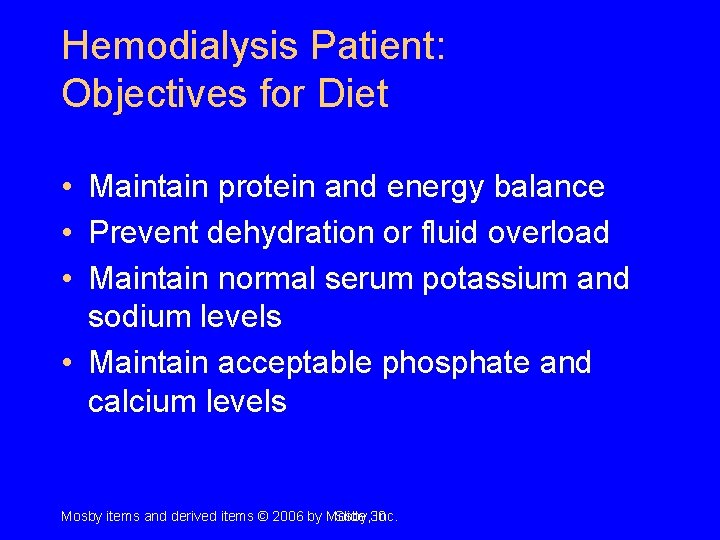 Hemodialysis Patient: Objectives for Diet • Maintain protein and energy balance • Prevent dehydration Hemodialysis Patient: Objectives for Diet • Maintain protein and energy balance • Prevent dehydration