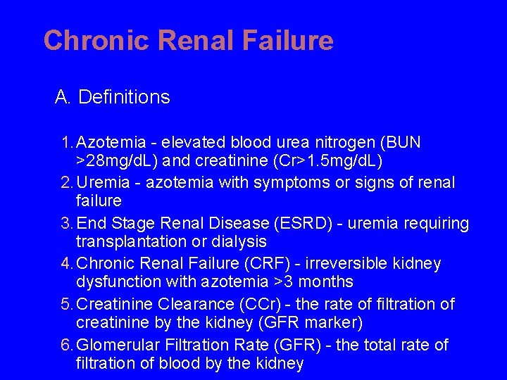Chronic Renal Failure A. Definitions 1. Azotemia - elevated blood urea nitrogen (BUN >28 Chronic Renal Failure A. Definitions 1. Azotemia - elevated blood urea nitrogen (BUN >28