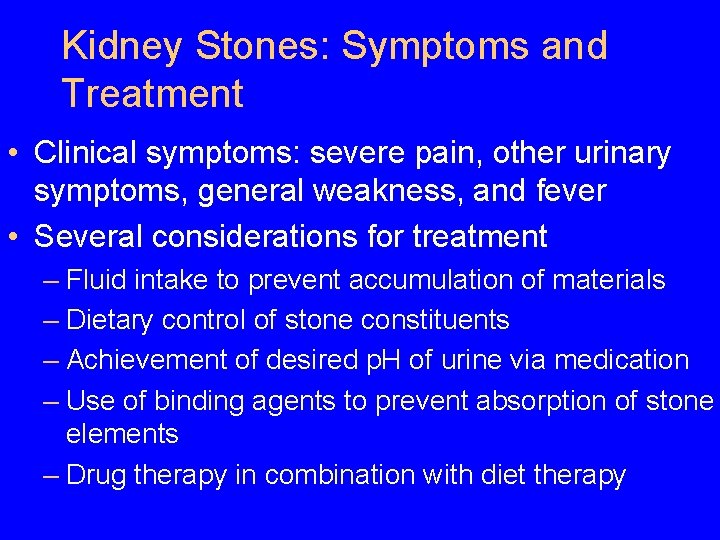 Kidney Stones: Symptoms and Treatment • Clinical symptoms: severe pain, other urinary symptoms, general Kidney Stones: Symptoms and Treatment • Clinical symptoms: severe pain, other urinary symptoms, general