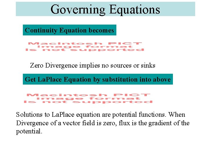 Governing Equations Continuity Equation becomes Zero Divergence implies no sources or sinks Get La.