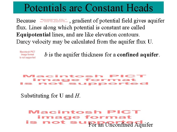 Potentials are Constant Heads Because , gradient of potential field gives aquifer flux. Lines