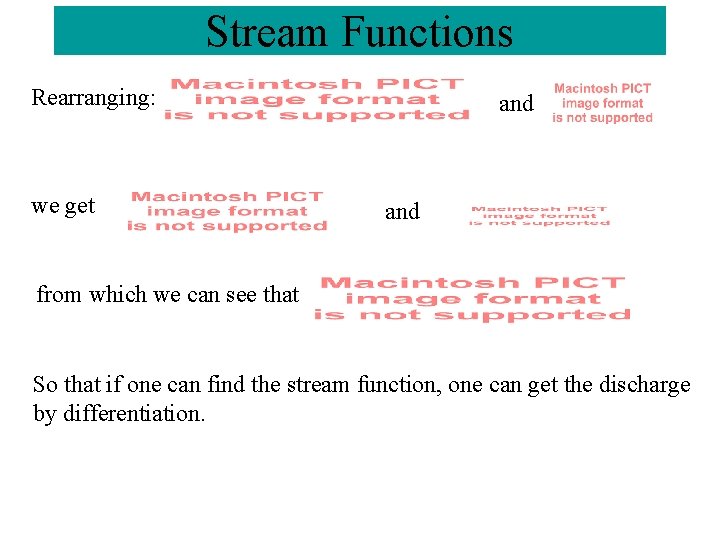 Stream Functions Rearranging: we get and from which we can see that So that