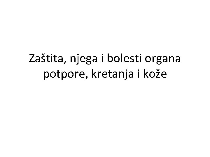 Zaštita, njega i bolesti organa potpore, kretanja i kože 