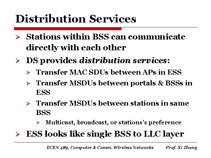 Distribution Services Ø Stations within BSS can communicate directly with each other Ø DS