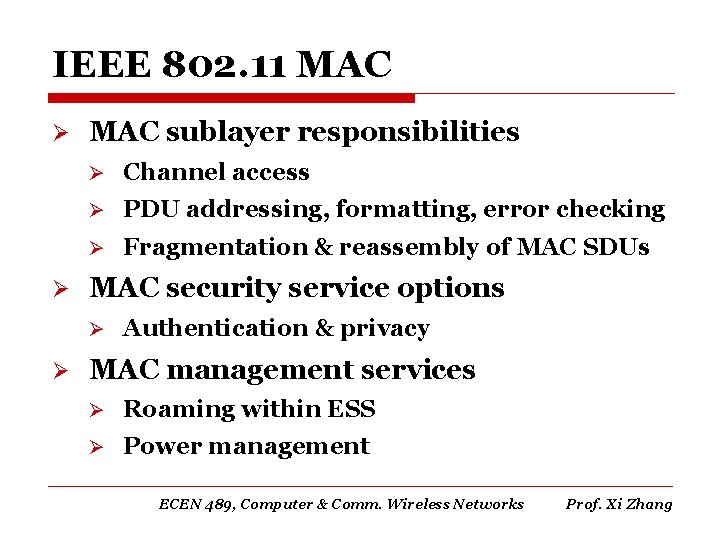 IEEE 802. 11 MAC Ø Ø MAC sublayer responsibilities Ø Channel access Ø PDU
