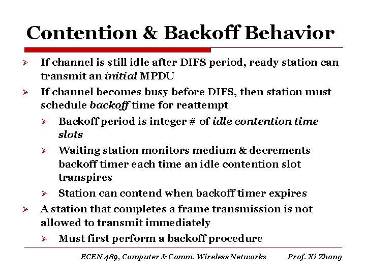 Contention & Backoff Behavior Ø If channel is still idle after DIFS period, ready