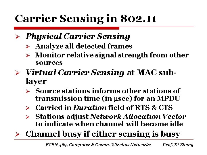 Carrier Sensing in 802. 11 Ø Physical Carrier Sensing Analyze all detected frames Ø