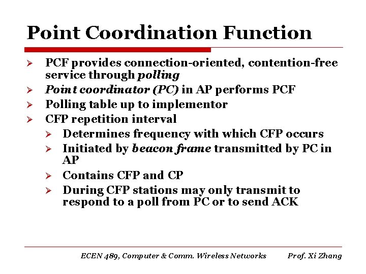 Point Coordination Function Ø Ø PCF provides connection-oriented, contention-free service through polling Point coordinator
