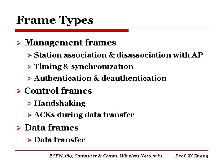 Frame Types Ø Ø Ø Management frames Ø Station association & disassociation with AP