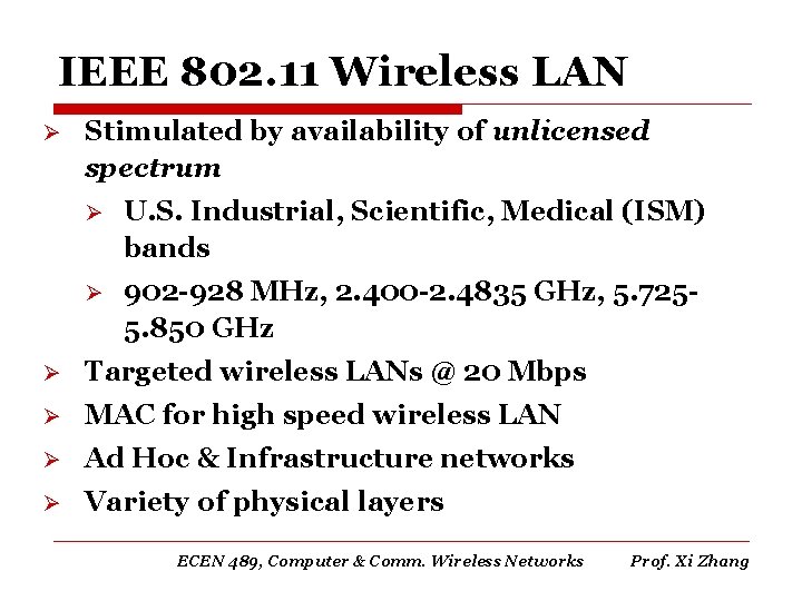 IEEE 802. 11 Wireless LAN Ø Stimulated by availability of unlicensed spectrum Ø U.