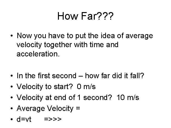 How Far? ? ? • Now you have to put the idea of average
