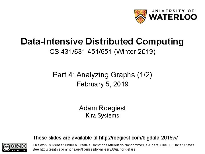 Data-Intensive Distributed Computing CS 431/631 451/651 (Winter 2019) Part 4: Analyzing Graphs (1/2) February