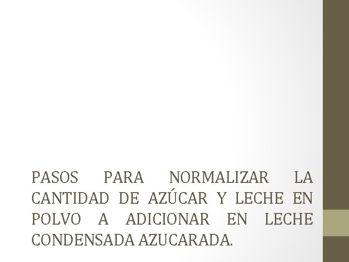 PASOS PARA NORMALIZAR LA CANTIDAD DE AZÚCAR Y LECHE EN POLVO A ADICIONAR EN