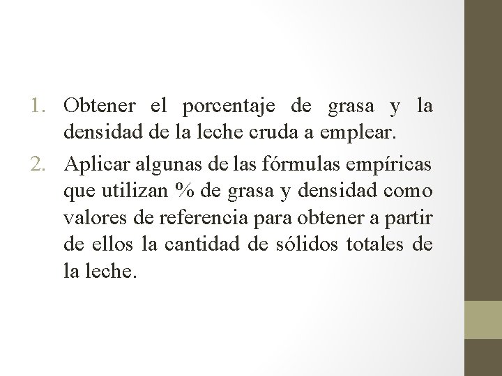 1. Obtener el porcentaje de grasa y la densidad de la leche cruda a