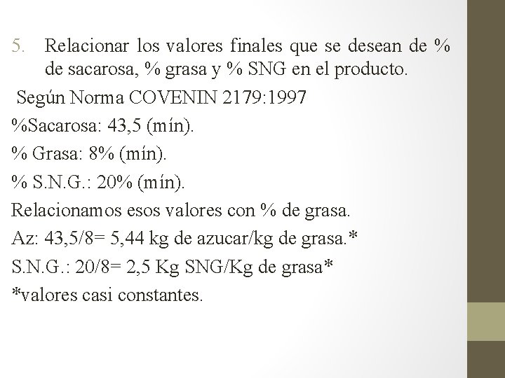 5. Relacionar los valores finales que se desean de % de sacarosa, % grasa
