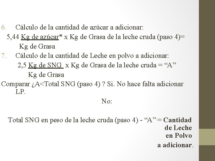 6. Cálculo de la cantidad de azúcar a adicionar: 5, 44 Kg de azúcar*
