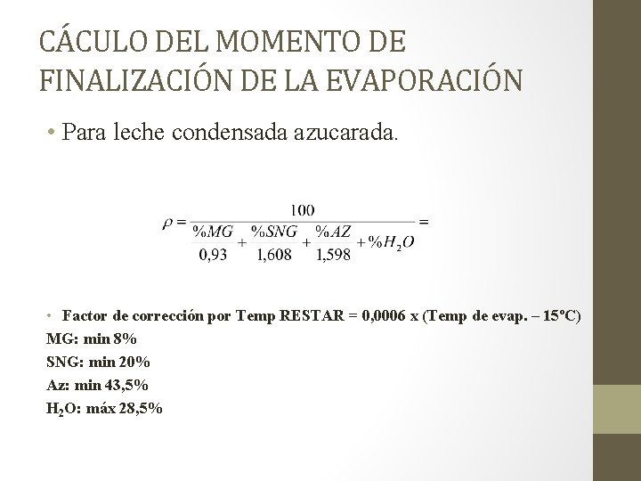 CÁCULO DEL MOMENTO DE FINALIZACIÓN DE LA EVAPORACIÓN • Para leche condensada azucarada. •