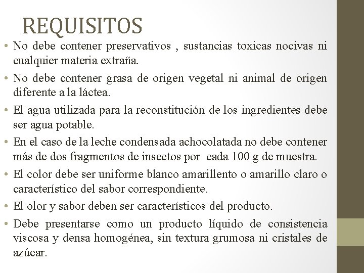 REQUISITOS • No debe contener preservativos , sustancias toxicas nocivas ni cualquier materia extraña.