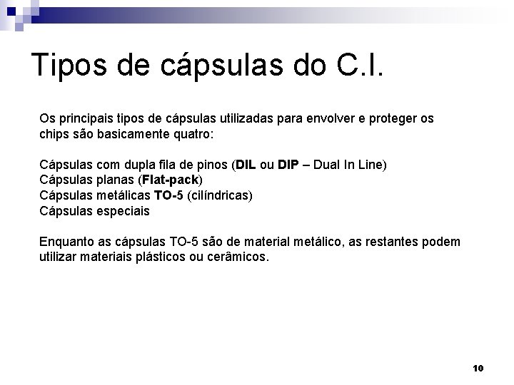 Tipos de cápsulas do C. I. Os principais tipos de cápsulas utilizadas para envolver