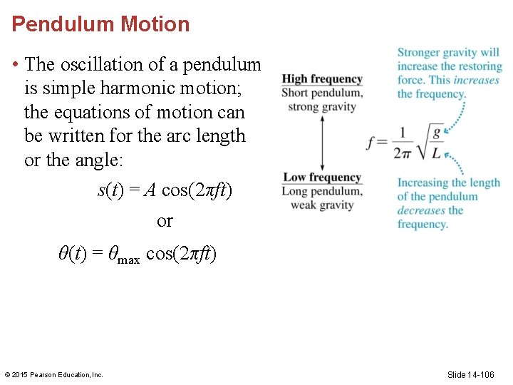 Pendulum Motion • The oscillation of a pendulum is simple harmonic motion; the equations