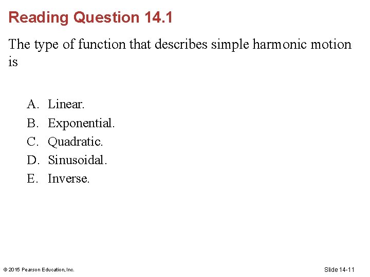 Reading Question 14. 1 The type of function that describes simple harmonic motion is