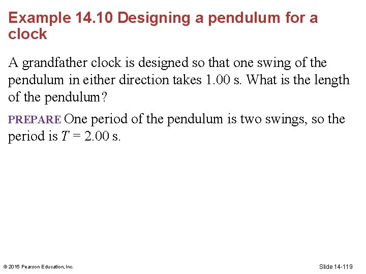 Example 14. 10 Designing a pendulum for a clock A grandfather clock is designed