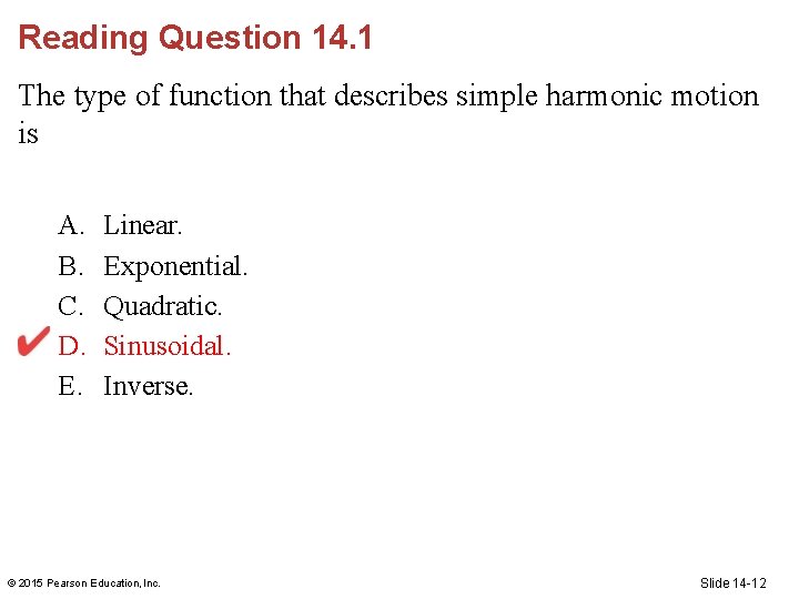 Reading Question 14. 1 The type of function that describes simple harmonic motion is