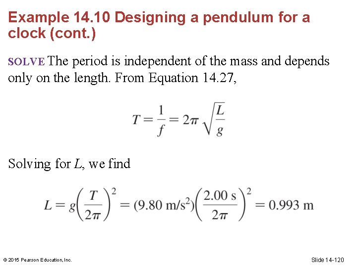 Example 14. 10 Designing a pendulum for a clock (cont. ) SOLVE The period