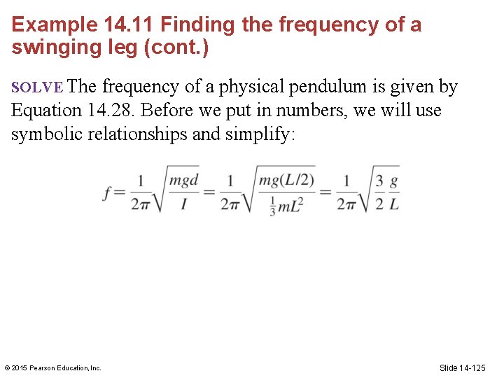 Example 14. 11 Finding the frequency of a swinging leg (cont. ) SOLVE The