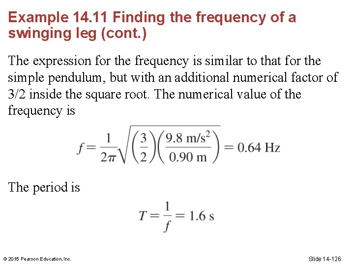 Example 14. 11 Finding the frequency of a swinging leg (cont. ) The expression