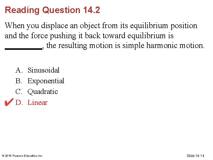 Reading Question 14. 2 When you displace an object from its equilibrium position and