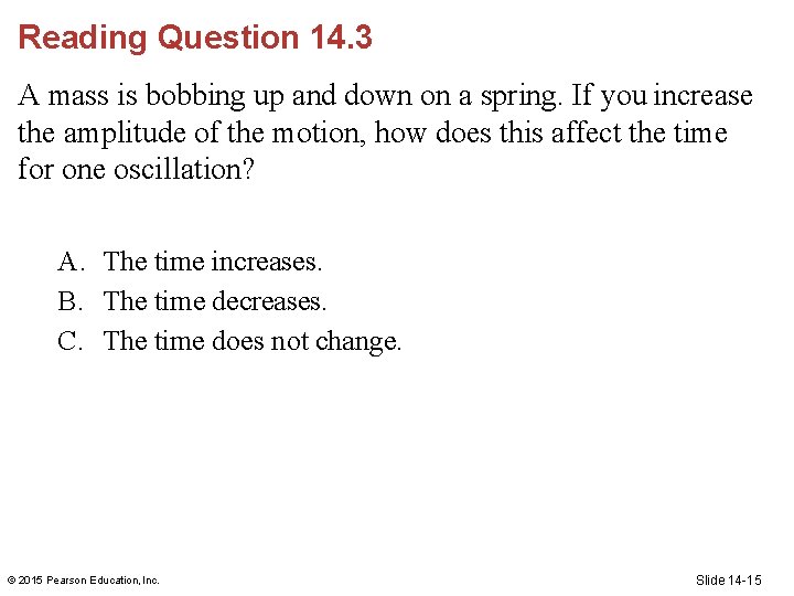 Reading Question 14. 3 A mass is bobbing up and down on a spring.