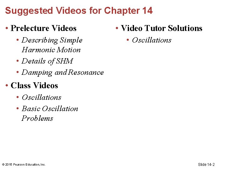 Suggested Videos for Chapter 14 • Prelecture Videos • Describing Simple Harmonic Motion •
