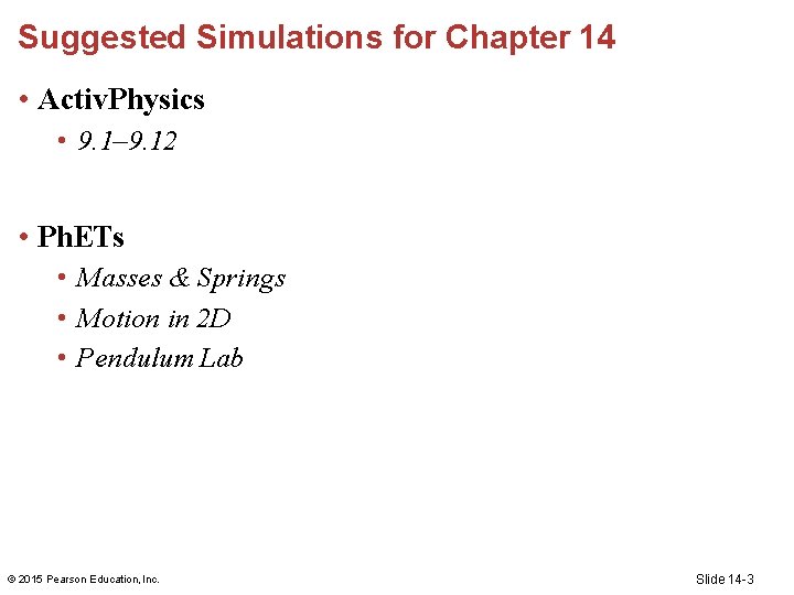 Suggested Simulations for Chapter 14 • Activ. Physics • 9. 1– 9. 12 •