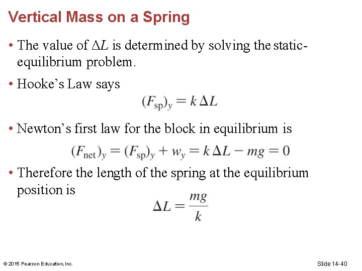 Vertical Mass on a Spring • The value of ΔL is determined by solving