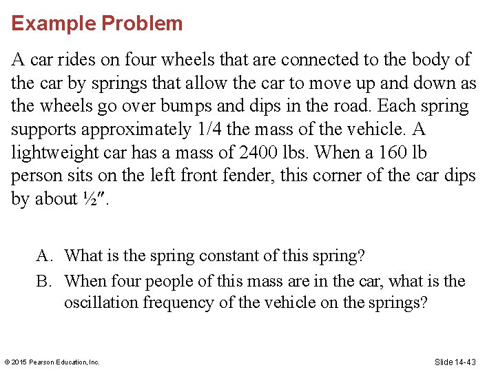 Example Problem A car rides on four wheels that are connected to the body