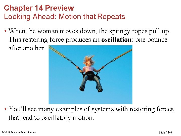 Chapter 14 Preview Looking Ahead: Motion that Repeats • When the woman moves down,