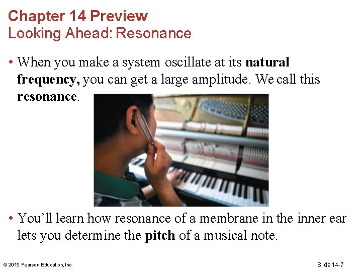 Chapter 14 Preview Looking Ahead: Resonance • When you make a system oscillate at