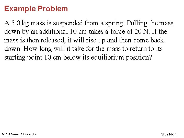 Example Problem A 5. 0 kg mass is suspended from a spring. Pulling the