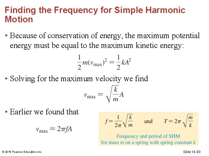 Finding the Frequency for Simple Harmonic Motion • Because of conservation of energy, the