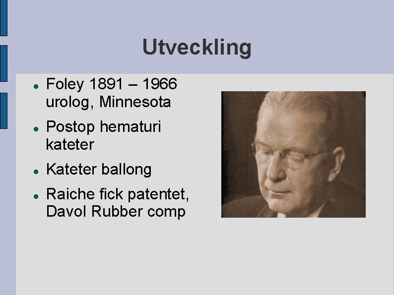 Utveckling Foley 1891 – 1966 urolog, Minnesota Postop hematuri kateter Kateter ballong Raiche fick Utveckling Foley 1891 – 1966 urolog, Minnesota Postop hematuri kateter Kateter ballong Raiche fick