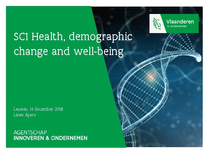 SC 1 Health, demographic change and well-being Leuven, 14 december 2018 Lieve Apers 